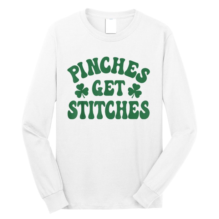 Pinches Get Stitches Shamrock Funny St. Patrick's Day Long Sleeve Shirt