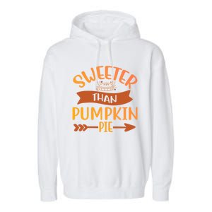 Pumpkin Gift Sweeter Than Pumpkin Pie Great Gift Garment-Dyed Fleece Hoodie