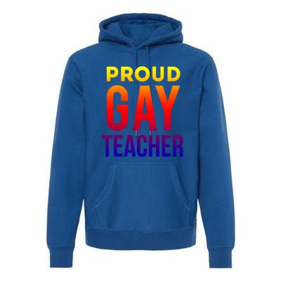 Proud Gay Teacher Lgbtq Rainbow Graduation Appreciation Gift Premium Hoodie