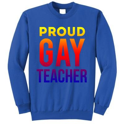 Proud Gay Teacher Lgbtq Rainbow Graduation Appreciation Gift Tall Sweatshirt