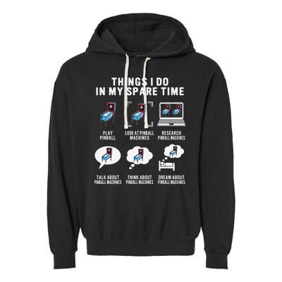 Pinball Gamer Things I Do In My Spare Time Pinball Player Garment-Dyed Fleece Hoodie