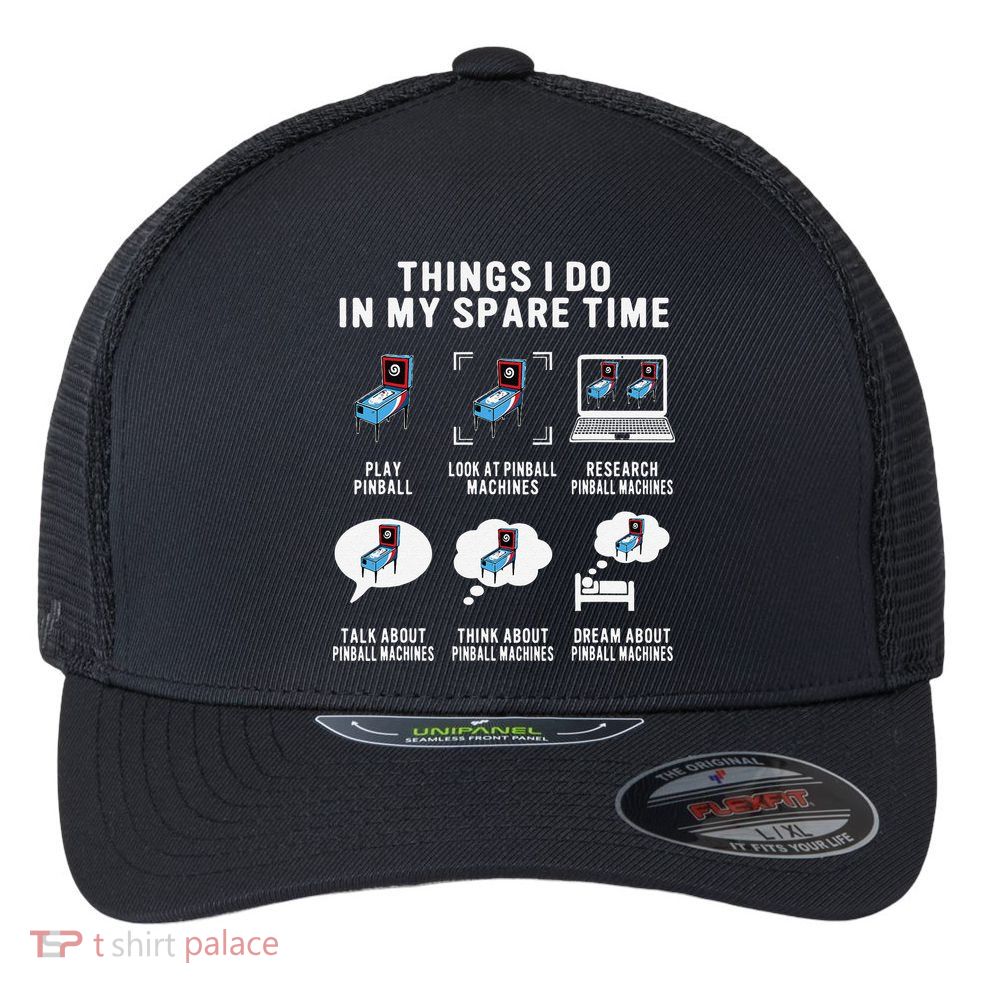 Pinball Gamer Things I Do In My Spare Time Pinball Player Flexfit Unipanel Trucker Cap