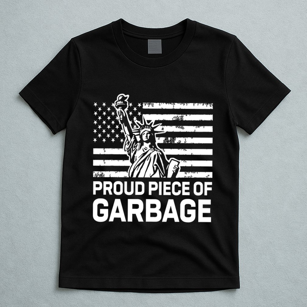Proud Garbage Trump Proud Piece Of Garbage T-Shirt