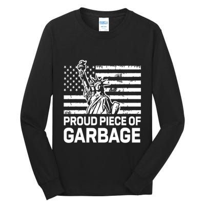 Proud Garbage Trump Proud Piece Of Garbage Tall Long Sleeve T-Shirt