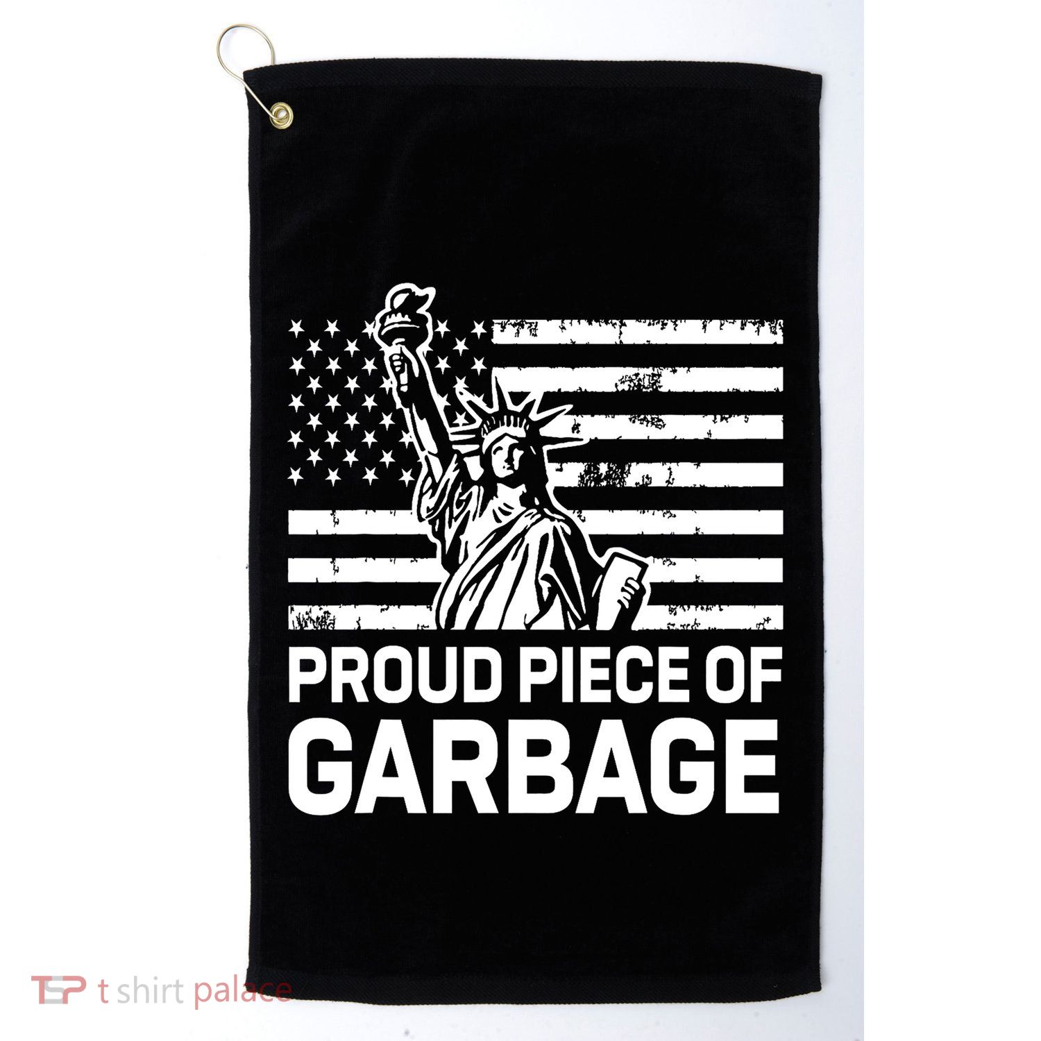 Proud Garbage Trump Proud Piece Of Garbage Golf Towel