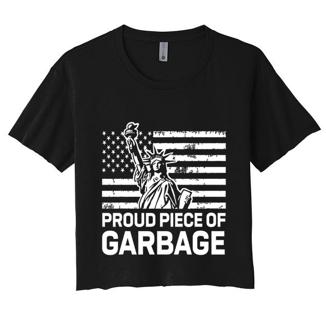 Proud Garbage Trump Proud Piece Of Garbage Women's Crop Top Tee