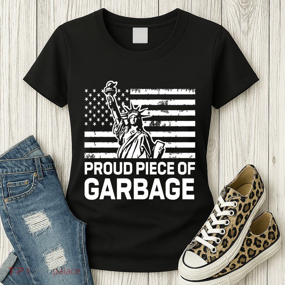 Proud Garbage Trump Proud Piece Of Garbage Womens T-Shirt