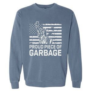 Proud Garbage Trump Proud Piece Of Garbage Garment-Dyed Sweatshirt