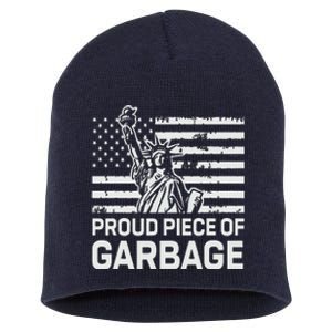 Proud Garbage Trump Proud Piece Of Garbage Short Acrylic Beanie