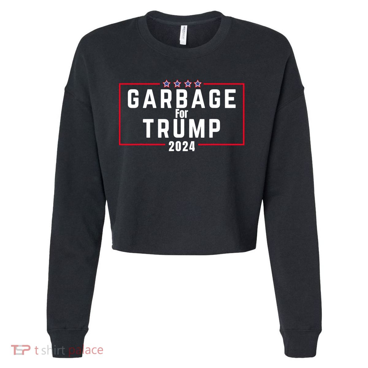 Proud Garbage Trump Garbage Supporter For Garbage Trump Cropped Pullover Crew