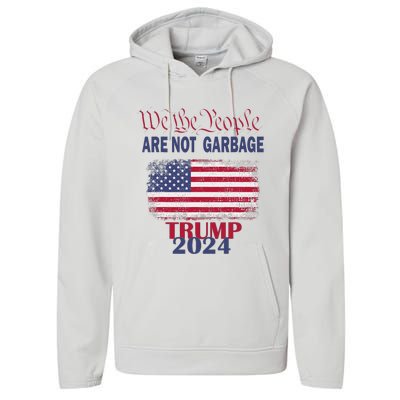 Proud Garbage Trump Supporter We The People Are Not Garbage Performance Fleece Hoodie