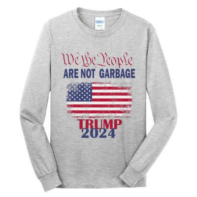 Proud Garbage Trump Supporter We The People Are Not Garbage Tall Long Sleeve T-Shirt