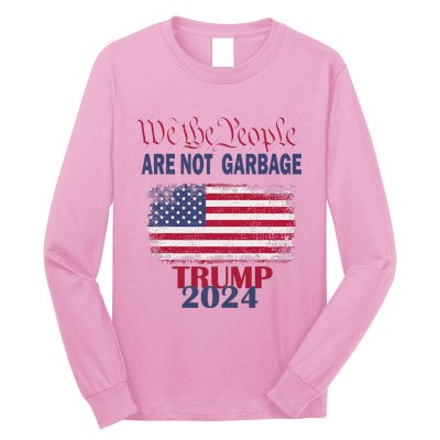 Proud Garbage Trump Supporter We The People Are Not Garbage Long Sleeve Shirt