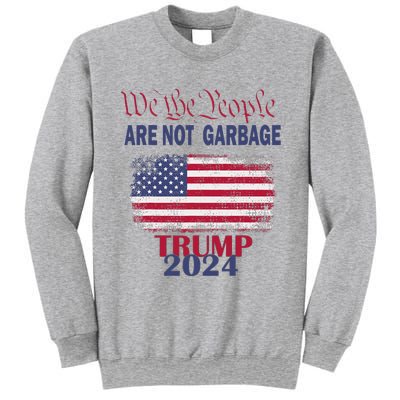 Proud Garbage Trump Supporter We The People Are Not Garbage Sweatshirt