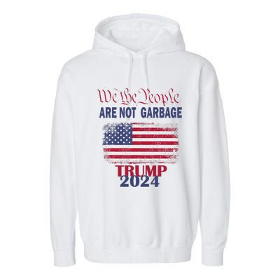 Proud Garbage Trump Supporter We The People Are Not Garbage Garment-Dyed Fleece Hoodie