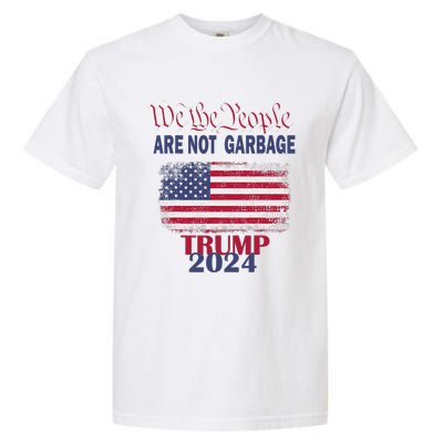 Proud Garbage Trump Supporter We The People Are Not Garbage Garment-Dyed Heavyweight T-Shirt