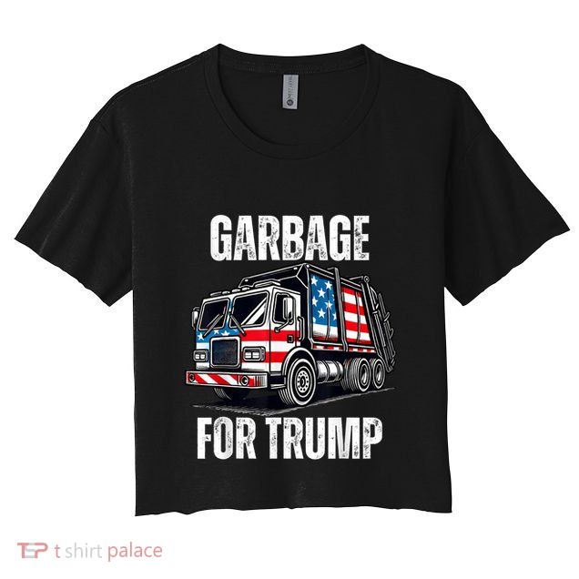Proud Garbage Trump Supporter Garbage For Trump Supporter Crop Top