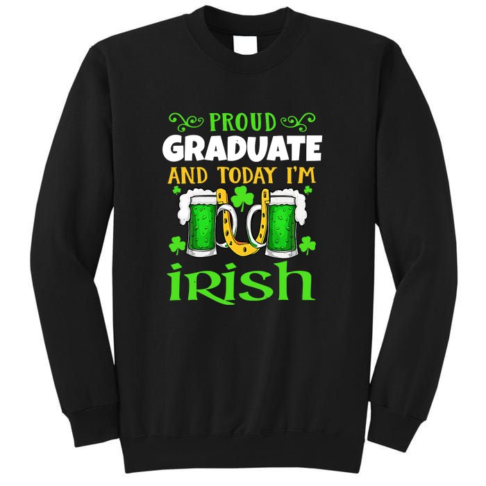 Proud Graduate Today I'm Irish Funny Beer St Patricks Day Tall Sweatshirt