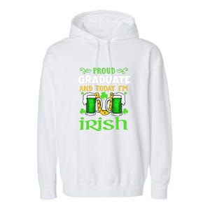 Proud Graduate Today I'm Irish Funny Beer St Patricks Day Garment-Dyed Fleece Hoodie