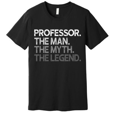 Professor Gift The Man Myth Legend Premium T-Shirt