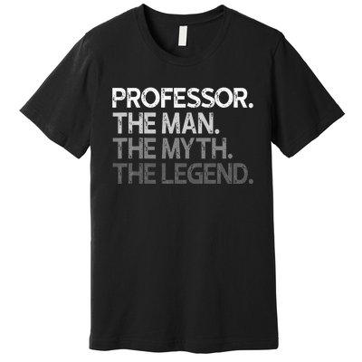 Professor Gift The Man Myth Legend Premium T-Shirt