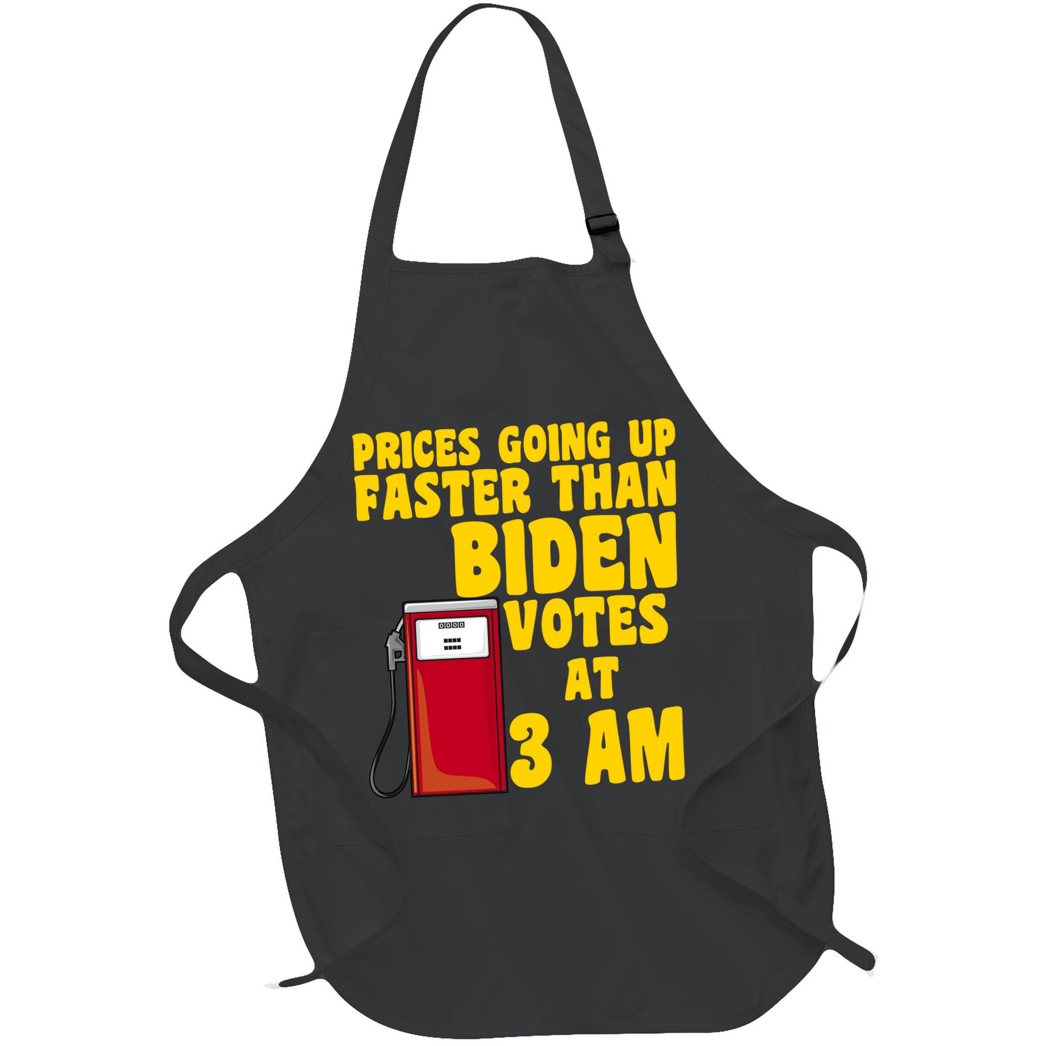 Prices Going Up Faster Than Biden Votes At 3AM Funny Apron