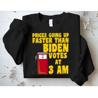Prices Going Up Faster Than Biden Votes At 3AM Funny Sweatshirt