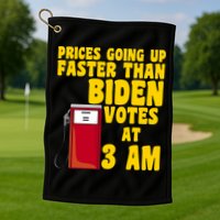Prices Going Up Faster Than Biden Votes At 3AM Funny Golf Towel