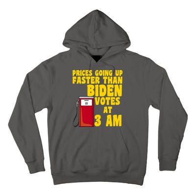 Prices Going Up Faster Than Biden Votes At 3AM Funny Tall Hoodie