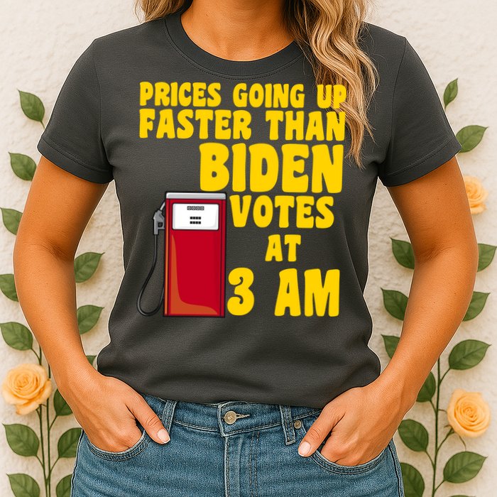 Prices Going Up Faster Than Biden Votes At 3AM Funny Womens T-Shirt