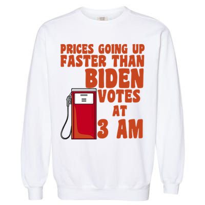 Prices Going Up Faster Than Biden Votes At 3AM Funny Garment-Dyed Sweatshirt