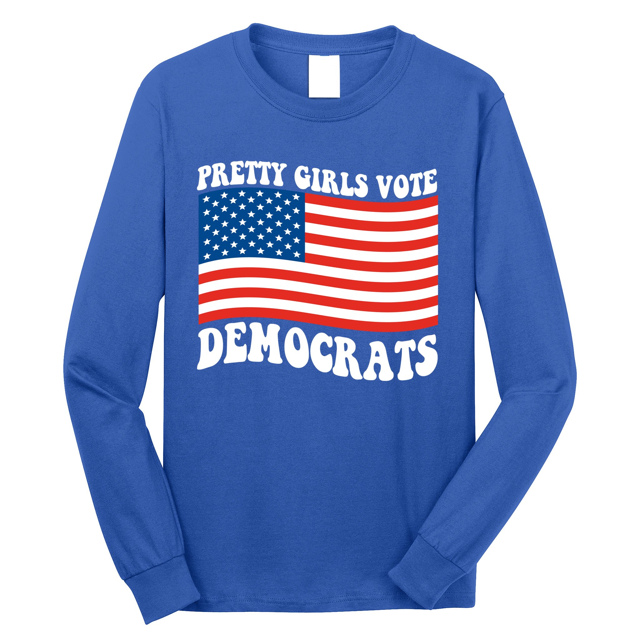 Pretty Girls Vote Democrats Long Sleeve Shirt