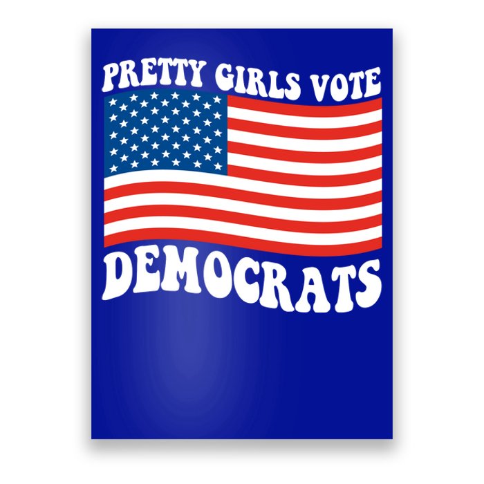 Pretty Girls Vote Democrats Poster