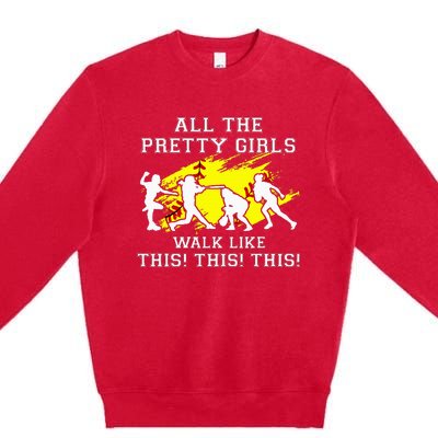 Pretty Girl Walk Like This Premium Crewneck Sweatshirt