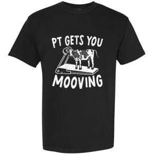 PT Gets You Mooving Physical Therapist Physiotherapy Medical Garment-Dyed Heavyweight T-Shirt