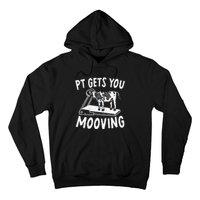 PT Gets You Mooving Physical Therapist Physiotherapy Medical Hoodie