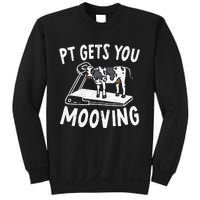 PT Gets You Mooving Physical Therapist Physiotherapy Medical Sweatshirt