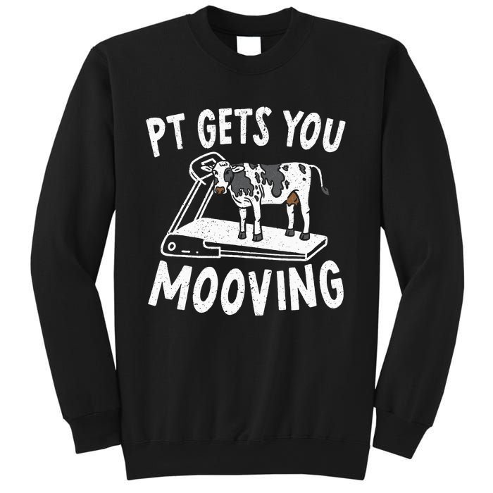 PT Gets You Mooving Physical Therapist Physiotherapy Medical Sweatshirt