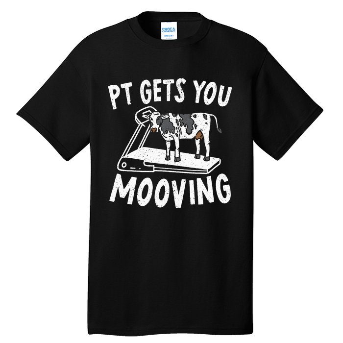 PT Gets You Mooving Physical Therapist Physiotherapy Medical Tall T-Shirt