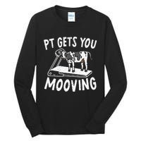 PT Gets You Mooving Physical Therapist Physiotherapy Medical Tall Long Sleeve T-Shirt