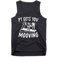 PT Gets You Mooving Physical Therapist Physiotherapy Medical Tank Top