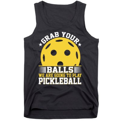 Pickleball Grab Your Balls We Are Going To Play Pickleball Funny Quotes Tank Top