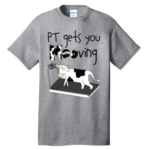 PT Gets You Mooving Funny Cow Physical Therapist PT Therapy Tall T-Shirt