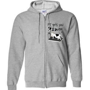 PT Gets You Mooving Funny Cow Physical Therapist PT Therapy Full Zip Hoodie