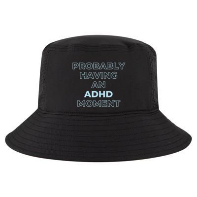 Probably Having An Adhd Moment Cool Comfort Performance Bucket Hat