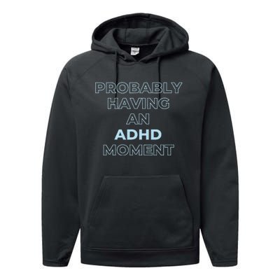 Probably Having An Adhd Moment Performance Fleece Hoodie