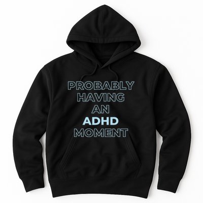 Probably Having An Adhd Moment Hoodie