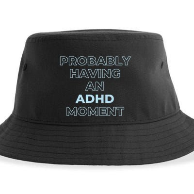 Probably Having An Adhd Moment Sustainable Bucket Hat