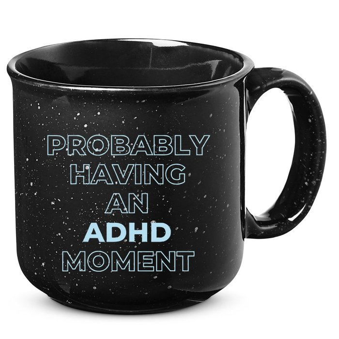 Probably Having An Adhd Moment 15oz Campfire Ceramic Mug
