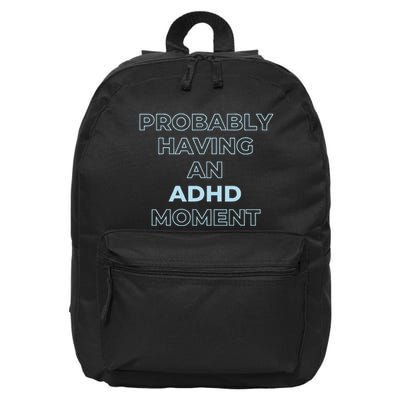 Probably Having An Adhd Moment 16 in Basic Backpack